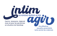 Intimagir Auvergne-Rhône-Alpes, centre ressource régional avec et pour les personnes en situation de handicap - Vie affective, sexuelle, parentalité, lutte contre les violences